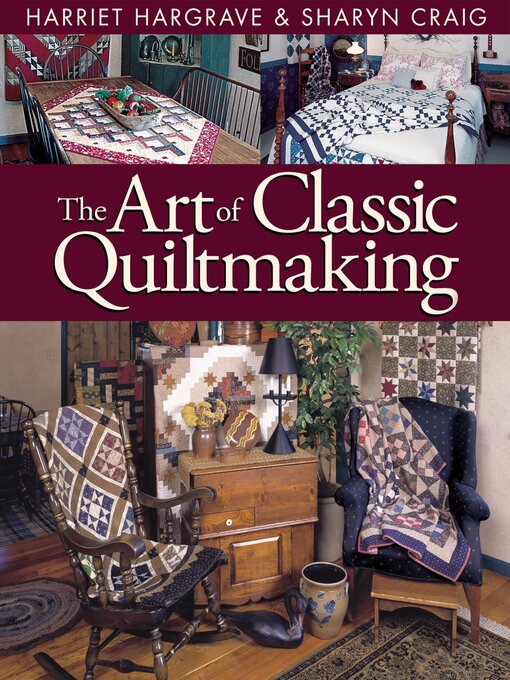 Title details for The Art of Classic Quiltmaking by Harriet Hargrave - Wait list